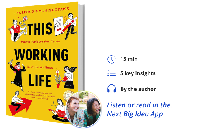 This Working Life: How to Navigate Your Career in Uncertain Times By Lisa Leong and Monique Ross Next Big Idea Club