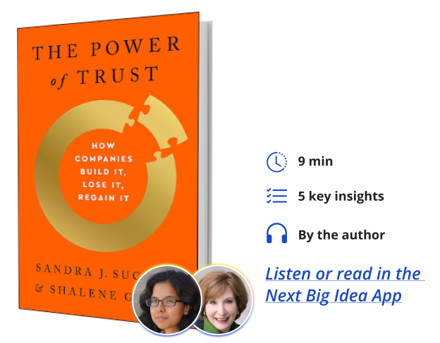 The Power of Trust: How Companies Build It, Lose It, Regain It By Sandra J. Sucher and Shalene Gupta
