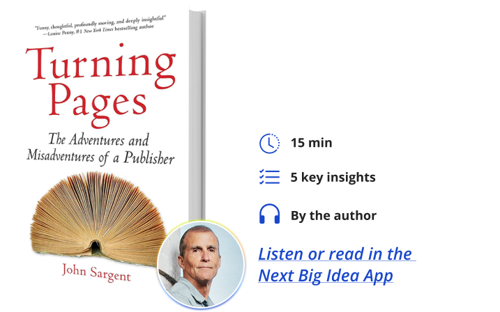 Turning Pages: The Adventures and Misadventures of a Publisher By John Sargent Next Big Idea Club