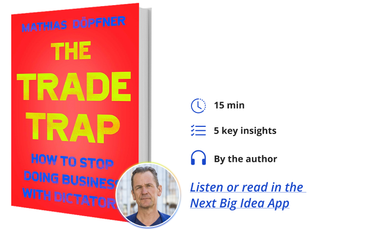 The Trade Trap - How to Stop Doing Business with Dictators By Mathias Döpfner Next Big Idea Club