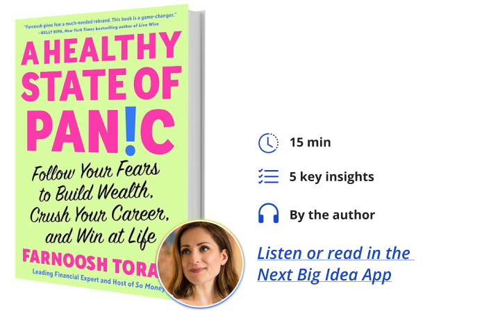 A Healthy State of Panic: Follow Your Fears to Build Wealth, Crush Your Career and Win at Life By Farnoosh Torabi Next Big Idea Club