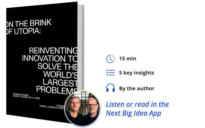 On the Brink of Utopia: Reinventing Innovation to Solve the World's Largest Problems (Strong Ideas) By Thomas Ramge and Rafael Laguna de la Vera Next Big Idea Club