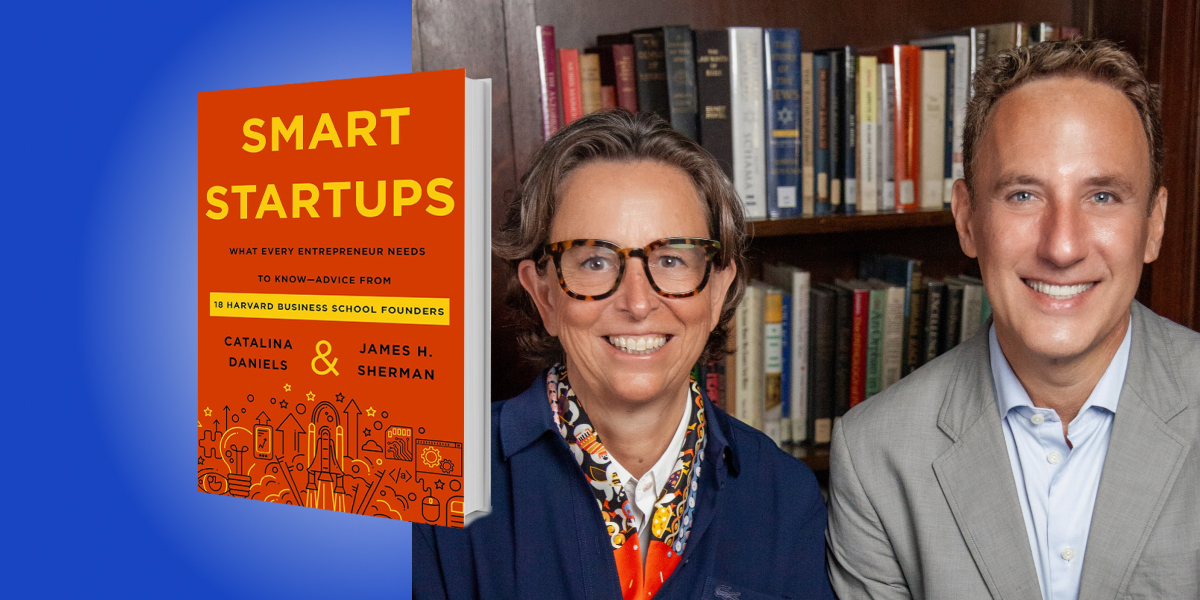 Smart Startups: What Every Entrepreneur Needs to Know—Advice from 18 Harvard Business School Founders