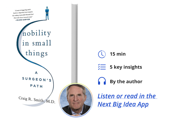 Nobility in Small Things: A Surgeon’s Path By Craig Smith Next Big Idea Club