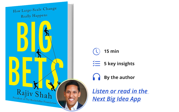 Big Bets: How Large-Scale Change Really Happens — A Book Talk with Dr.  Rajiv Shah 