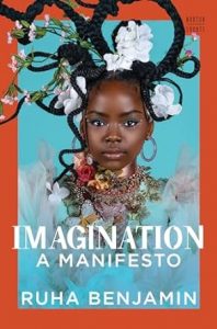 Imagination: A Manifesto By Ruha Benjamin