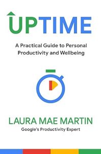Uptime: A Practical Guide to Personal Productivity and Wellbeing By Laura Mae Martin