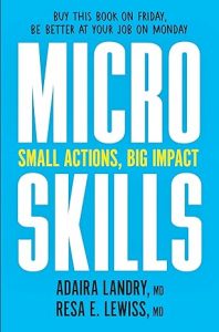 MicroSkills: Small Actions, Big Impact By Adaira Landry and Resa E. Lewiss