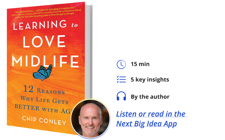 Learning to Love Midlife Chip Conley Next Big Idea Club