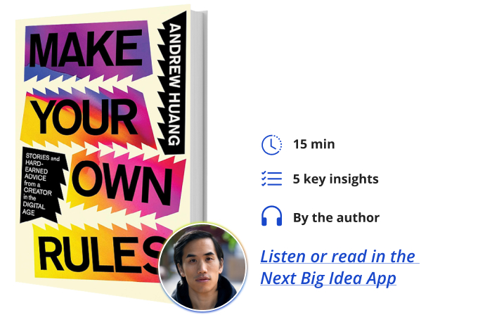 Make Your Own Rules Andrew Huang Next Big Idea Club