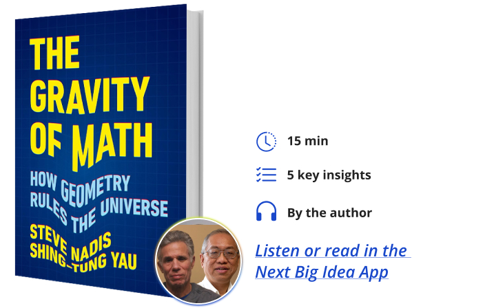 The Gravity of Math Steve Nadis Shing-Tung Yau Next Big Idea Club