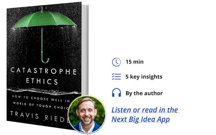 Catastrophe Ethics Travis Rieder Next Big Idea Club