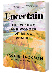 Uncertain: The Wisdom and Wonder of Being Unsure