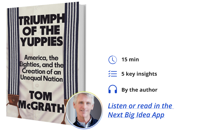 Triumph of the Yuppies Tom McGrath Next Big Idea Club