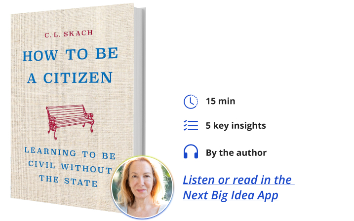 How to Be a Citizen Cindy Skach Next Big Idea Club