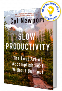 Slow Productivity: The Lost Art of Accomplishment Without Burnout By Cal Newport