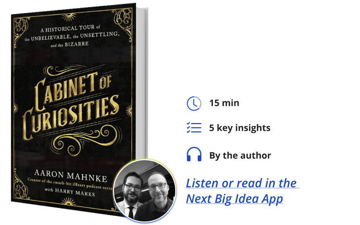 Cabinet of Curiosities Aaron Mahnke Next Big Idea Club