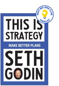 This Is Strategy: Make Better Plans By Seth Godin