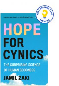 Hope for Cynics: The Surprising Science of Human Goodness By Jamil Zaki