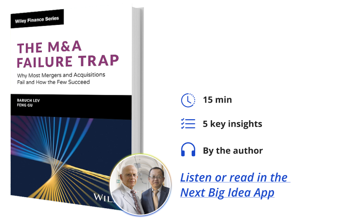 The M&A Failure Trap Baruch Lev Feng Gu Next Big Idea Club