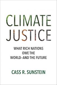 Climate Justice: What Rich Nations Owe the World―and the Future By Cass Sunstein