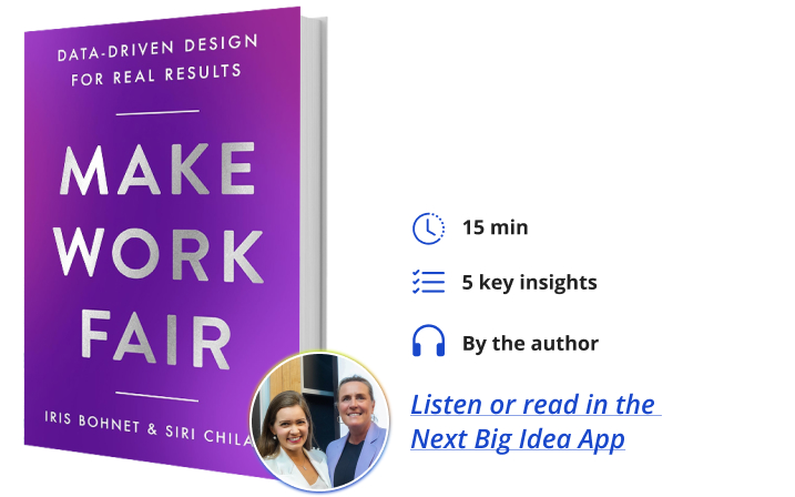 Make Work Fair Siri Chilazi Iris Bohnet Next Big Idea Club