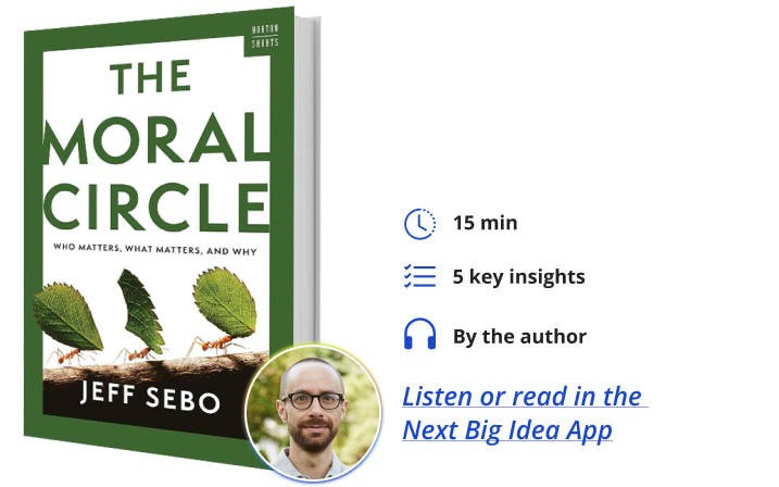 The Moral Circle Jeff Sebo Next Big Idea Club