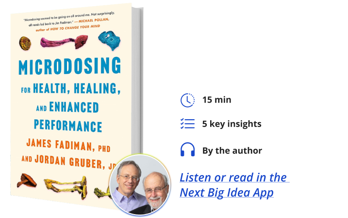 Microdosing for Health, Healing, and Enhanced Performance James Fadiam Jordan Gruber Next Big Idea Club Book Bite