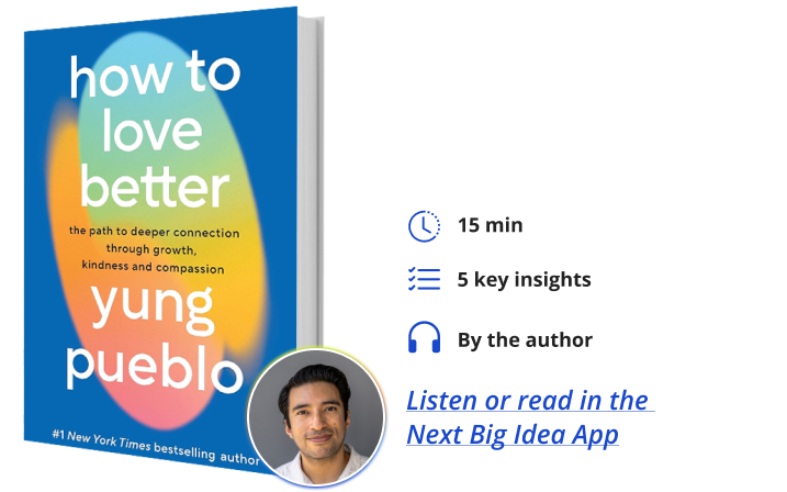 How to Love Better Yung Pueblo Next Big Idea Club