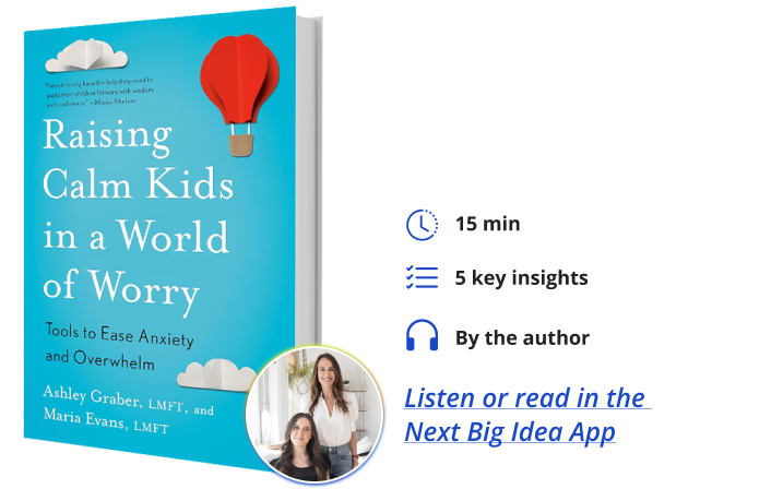 Raising Calm Kids in a World of Worry Ashley Graber Maria Evans Next Big Idea Club Book Bite