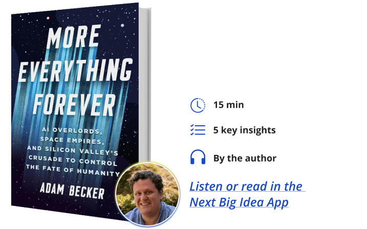 More Everything Forever Adam Becker Next Big Idea Club Book Bite