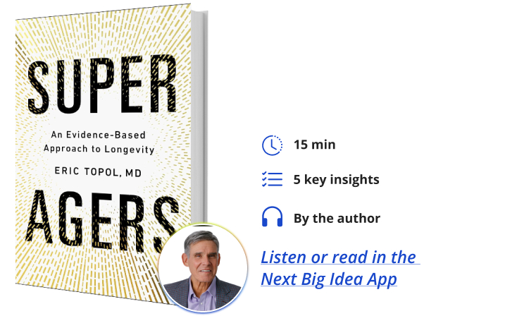 Super Agers Eric Topol Next Big Idea Club Book Bite
