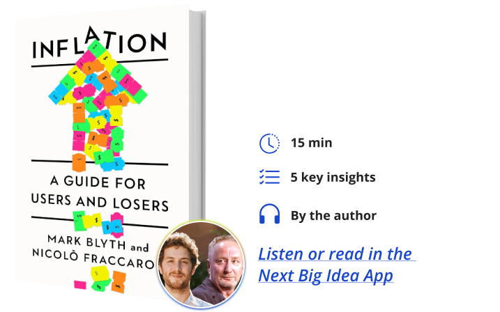 Inflation Mark Blyth Nicolo Fraccaroli Next Big Idea Club Book Bite