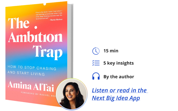 The Ambition Trap Amina AlTai Next Big Idea Club Book Bite