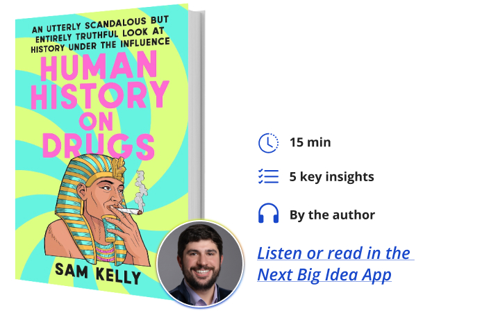 Human History on Drugs Sam Kelly Next Big Idea Club Book Bite