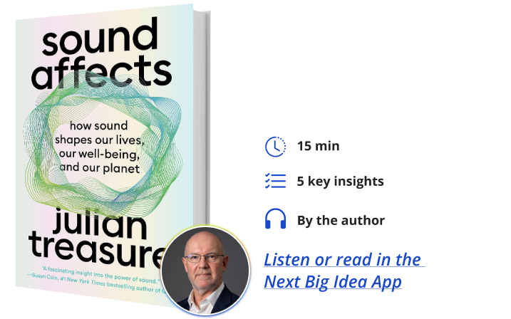 Sound Affects Julian Treasure Next Big Idea Club Book Bite