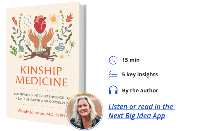 Kinship Medicine Wendy Johnson Next Big Idea Club Book Bite