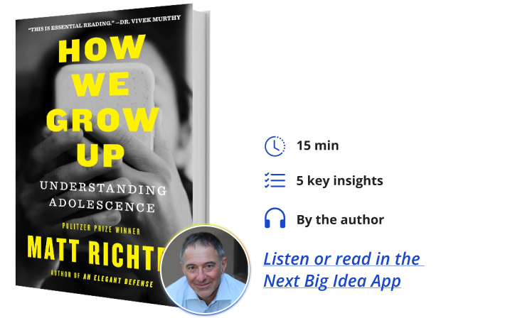 How We Grow Up Matt Richtel Next Big Idea Club Book Bite