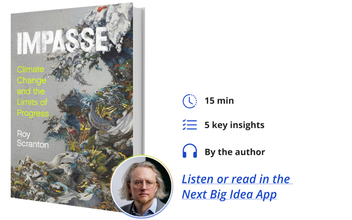 Impasse Roy Scranton Next Big Idea Club Book Bite