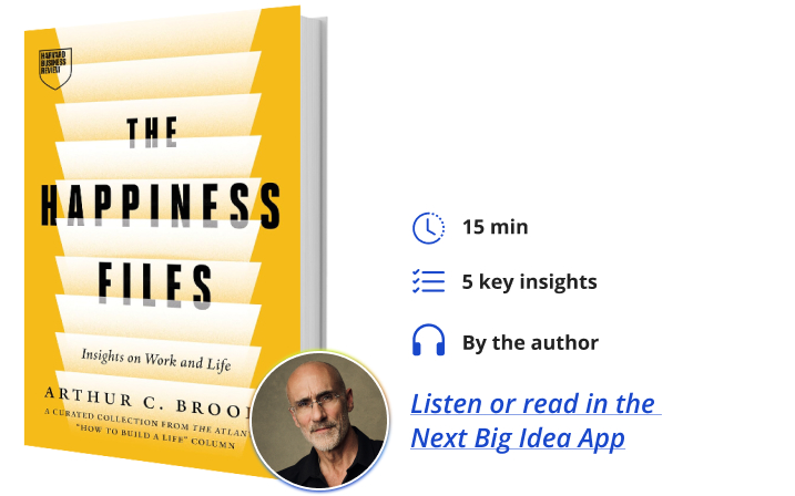 The Happiness Files Arthur Brooks Next Big Idea Club Book Bite