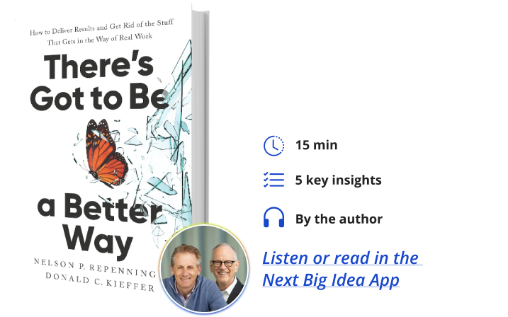 There's Got to Be a Better Way Donald Kieffer Nelson Repenning Next Big Idea Club Book Bite