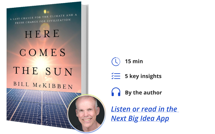 Here Comes the Sun Bill McKibben Next Big Idea Club Book Bite