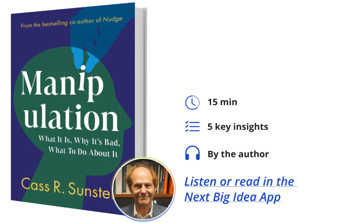 Cass Sunstein Manipulation Next Big Idea Club Book Bite