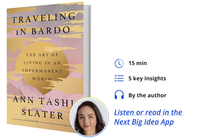 Traveling in Bardo Ann Tashi Slater Next Big Idea Club Book Bite