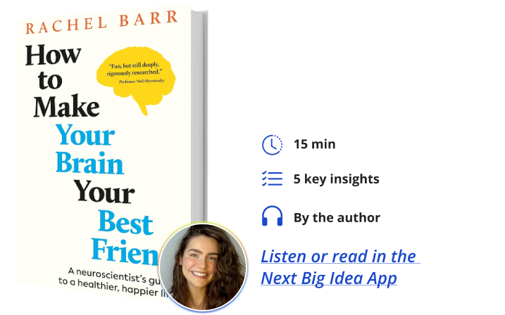 How to Make Your Brain Your Best Friend Rachel Barr Next Big Idea Club Book Bite