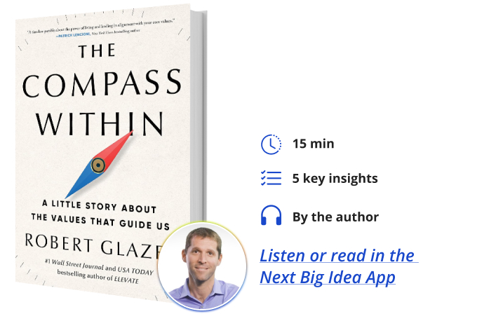 The Compass Within Robert Glazer Next Big Idea Club Book Bite