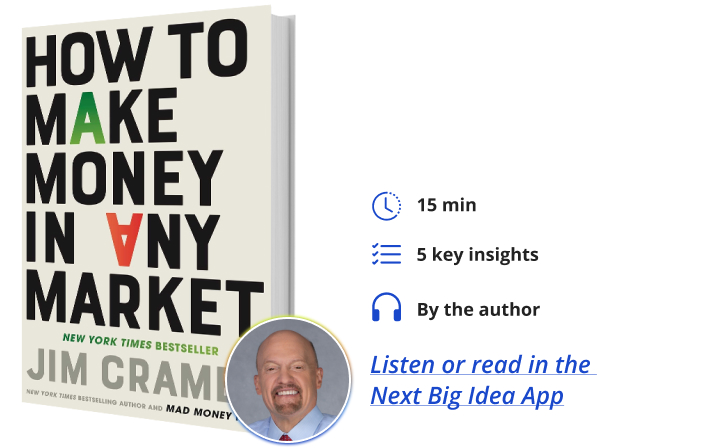 How to Make Money in Any Market Jim Cramer Next Big Idea Club Book Bite
