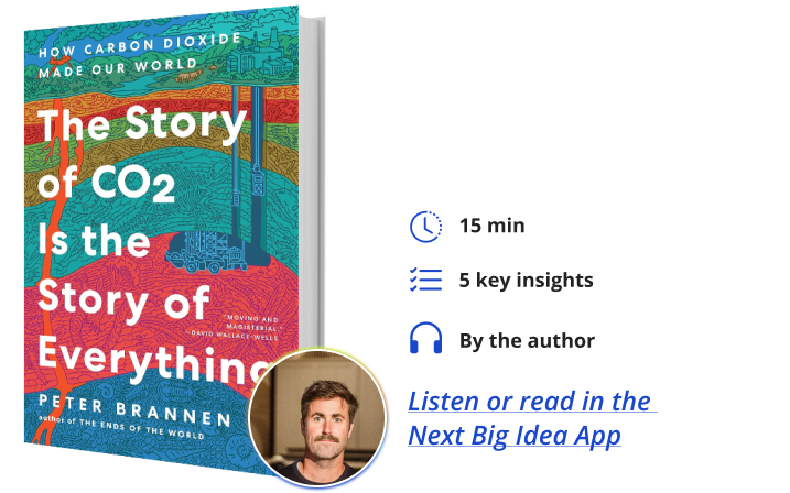 The Story of CO2 is the Story of Everything Peter Brannen Next Big Idea Club Book Bite