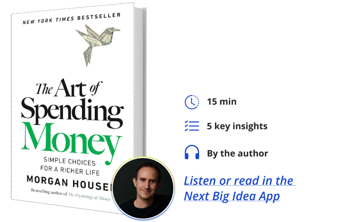 The Art of Spending Money Next Big Idea Club Book Bite Morgan Housel