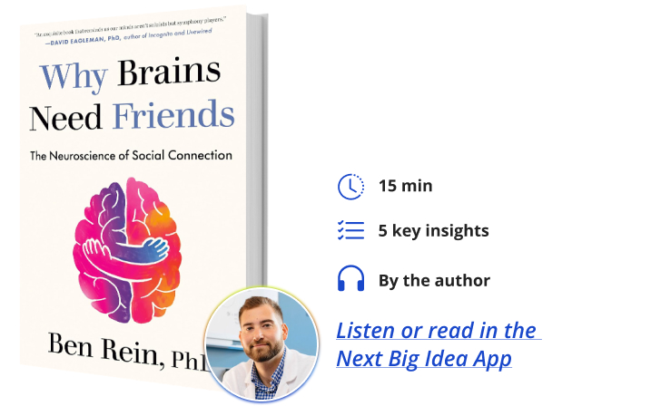 Why Brains Need Friends Ben Rein Next Big Idea Club Book Bite